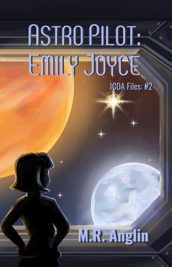 Astro Pilot: Emily Joyce (Intergalactic Civilian Defense Agency Files, #2) (eBook, ePUB) - Anglin, M. R.