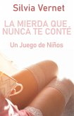 La mierda que nunca te conté. Libro 1: Un juego de niños (eBook, ePUB) La mierda que nunca te conté. Libro 1: Un juego de niños (eBook, ePUB)