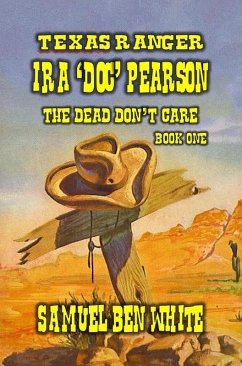 Cover Texas Ranger Ira Pearson - The Dead Don't Care (eBook, ePUB)