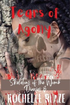 Tears of Agony (Skeletons of the Womb Diaries) (eBook, ePUB) - Blaze, Rochelle