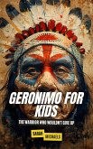 Geronimo for Kids: The Warrior Who Wouldn't Give Up (eBook, ePUB)