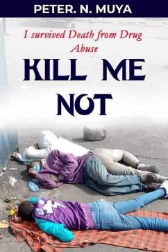 Kill Me Not (eBook, ePUB) - Muya, Peter N Kill Me Not (eBook, ePUB) - Muya, Peter N