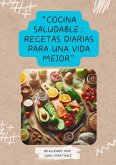"Cocina Saludable: Recetas Diarias para una Vida Mejor" (eBook, ePUB) "Cocina Saludable: Recetas Diarias para una Vida Mejor" (eBook, ePUB)