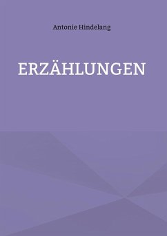 Erzählungen (eBook, ePUB) - Hindelang, Antonie