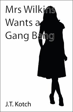 Cover Mrs Wilkins Wants a Gang Bang (The Adventures of Mrs Wilkins, #1) (eBook, ePUB)