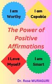 The Power of Positive Affirmations (eBook, ePUB) The Power of Positive Affirmations (eBook, ePUB)