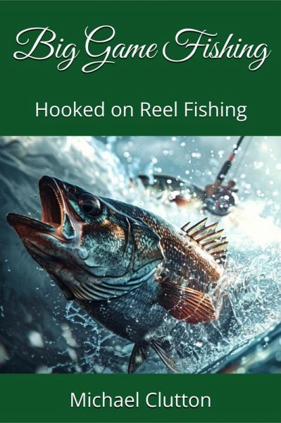 Big Game Fishing (Hooked On Reel Fishing) (eBook, ePUB) Big Game Fishing (Hooked On Reel Fishing) (eBook, ePUB)