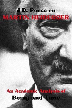 J.D. Ponce on Martin Heidegger: An Academic Analysis of Being and Time (Existentialism Series, #5) (eBook, ePUB) - Ponce, J. D.