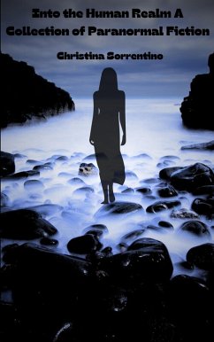 Into the Human Realm A Collection of Paranormal Fiction (eBook, ePUB) - Shadowyn, Cm