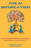 The AI Bifurcation (The Global Mindset Series) (eBook, ePUB) The AI Bifurcation (The Global Mindset Series) (eBook, ePUB)