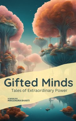 Gifted Minds: Tales of Extraordinary Powers (eBook, ePUB) - Bharti, Mrigendra