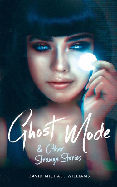 Ghost Mode & Other Strange Stories (eBook, ePUB)