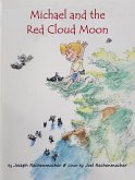 Michael and the Red Cloud Moon (eBook, ePUB) Michael and the Red Cloud Moon (eBook, ePUB)