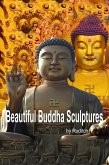 Beautiful Buddha Sculptures (eBook, ePUB) Beautiful Buddha Sculptures (eBook, ePUB)
