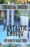 Fantastic Covers and How to Make Them (So, You Want to Write series, #2) (eBook, ePUB) Fantastic Covers and How to Make Them (So, You Want to Write series, #2) (eBook, ePUB)