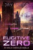 Fugitive Zero (The Amelia Chronicles, #0) (eBook, ePUB) Fugitive Zero (The Amelia Chronicles, #0) (eBook, ePUB)