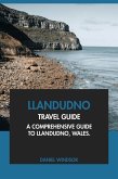 Llandudno Travel Guide: A Comprehensive Guide to Llandudno, Wales. (eBook, ePUB)