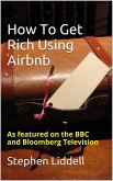 How To Get Rich Using Airbnb (eBook, ePUB)