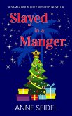 Slayed In A Manger (Sam Gordon Mysteries, #1.5) (eBook, ePUB) Slayed In A Manger (Sam Gordon Mysteries, #1.5) (eBook, ePUB)