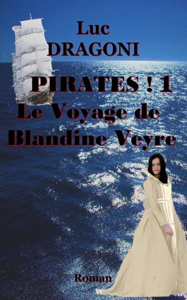 Pirates ! 1 Le Voyage de Blandine Veyre (eBook, ePUB) Pirates ! 1 Le Voyage de Blandine Veyre (eBook, ePUB)