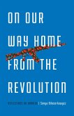 On Our Way Home from the Revolution (eBook, ePUB) On Our Way Home from the Revolution (eBook, ePUB)