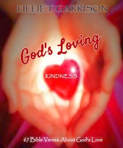 God's Loving Kindness: 67 Bible Verses About God's Love (eBook, ePUB) - Garrison, Lilliet