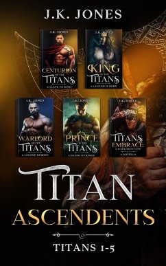 Titan Ascendants Box Set 1-5 (Titans Ascendant, #6) (eBook, ePUB) - Jones, J. K.