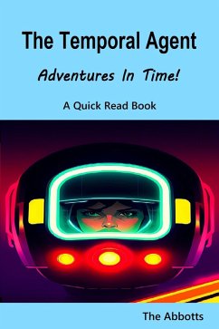 The Temporal Agent : Adventures in Time! (eBook, ePUB) - Abbotts, The