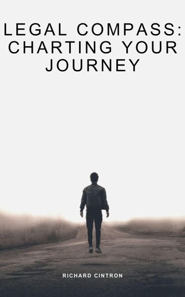 Legal Compass: Charting Your Journey (eBook, ePUB) Legal Compass: Charting Your Journey (eBook, ePUB)
