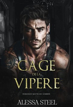 La Cage de la Vipère: Mafia Romance Sombre (eBook, ePUB) - S. T, Alessa