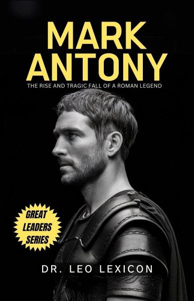 Mark Antony: The Rise and Tragic Fall of a Roman Legend (eBook, ePUB)