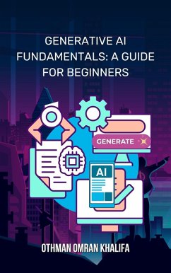 Generative AI Fundamentals: A Guide for Beginners (eBook, ePUB) - Khalifa, Othman Omran