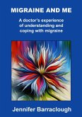 Migraine and Me: A Doctor's Experience of Understanding and Coping with Migraine (eBook, ePUB)