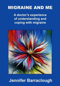 Migraine and Me: A Doctor's Experience of Understanding and Coping with Migraine (eBook, ePUB) - Barraclough, Jennifer