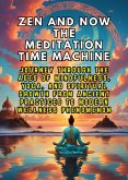 Zen and Now The Meditation Time Machine: Journey Through the Ages of Mindfulness, Yoga, and Spiritual Growth from Ancient Practices to Modern Wellness Phenomenon (eBook, ePUB) Zen and Now The Meditation Time Machine: Journey Through the Ages of Mindfulness, Yoga, and Spiritual Growth from Ancient Practices to Modern Wellness Phenomenon (eBook, ePUB)