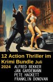 12 Action Thriller im Krimi Bundle Juli 2024 (eBook, ePUB) 12 Action Thriller im Krimi Bundle Juli 2024 (eBook, ePUB)