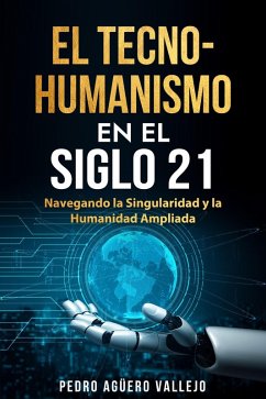 Cover El Tecno-Humanismo en el Siglo 21 (eBook, ePUB)