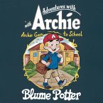 Archie Goes to School (Adventure With Archie, #2) (eBook, ePUB)
