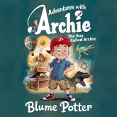 The Boy Called Archie (Adventure With Archie, #1) (eBook, ePUB) The Boy Called Archie (Adventure With Archie, #1) (eBook, ePUB)