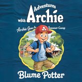 Archie Goes to Summer Camp (Adventure With Archie, #5) (eBook, ePUB) Archie Goes to Summer Camp (Adventure With Archie, #5) (eBook, ePUB)