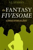 The Fantasy Fivesome: A Fantasy Group Sex Short (eBook, ePUB)