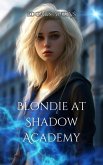 Blondie at shadow academy (eBook, ePUB)