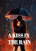 A Kiss In The Rain (eBook, ePUB) A Kiss In The Rain (eBook, ePUB)
