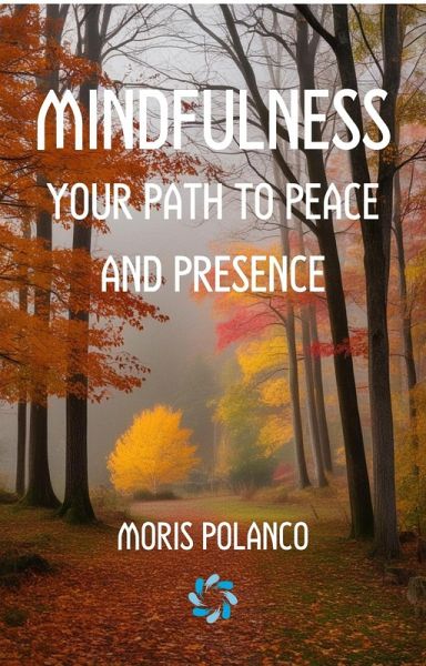 Mindfulness: Your Path to Peace and Presence (eBook, ePUB)