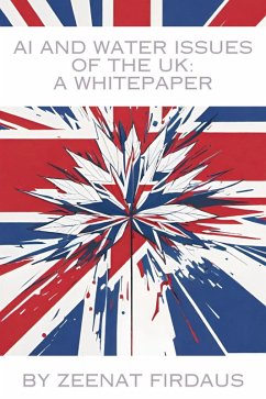 AI and Water Issues of the UK: A Whitepaper (AI solution for UK Problems, #1) (eBook, ePUB) - Firdaus, Zeenat