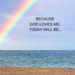 Cover Because God loves Me, Today Will Be......... (eBook, ePUB)