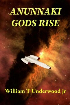 Anunnaki Gods Rise (eBook, ePUB) - Underwood, William T