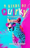9 Kinds of Quirky: The 9 Enneagram Types (eBook, ePUB) 9 Kinds of Quirky: The 9 Enneagram Types (eBook, ePUB)