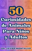 50 Curiosidades de Animales Para Niños y Adultos (eBook, ePUB) 50 Curiosidades de Animales Para Niños y Adultos (eBook, ePUB)