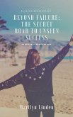 Beyond Failure: The Secret Road to Unseen Success (eBook, ePUB)